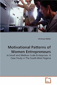 Motivational Patterns of Women Entrepreneurs