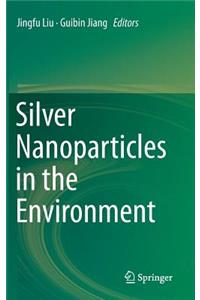 Silver Nanoparticles in the Environment