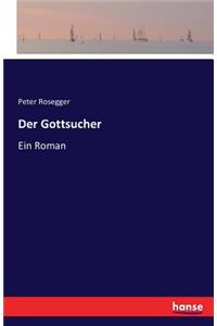 Gottsucher: Ein Roman