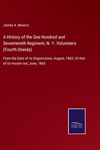 A History of the One Hundred and Seventeenth Regiment, N. Y. Volunteers (Fourth Oneida)