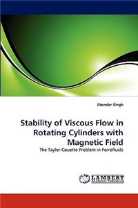 Stability of Viscous Flow in Rotating Cylinders with Magnetic Field