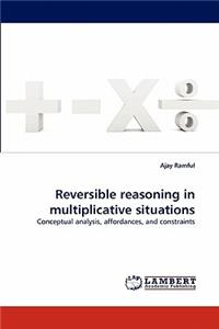 Reversible Reasoning in Multiplicative Situations