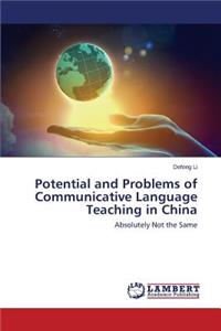 Potential and Problems of Communicative Language Teaching in China