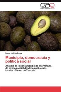 Municipio, democracia y política social