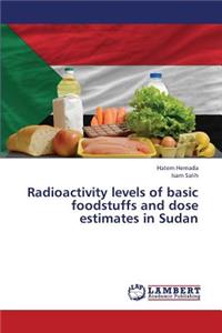 Radioactivity levels of basic foodstuffs and dose estimates in Sudan