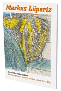 Markus Lüpertz: Architektur Dithyrambisch
