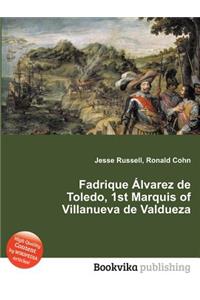 Fadrique Alvarez de Toledo, 1st Marquis of Villanueva de Valdueza