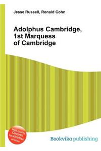 Adolphus Cambridge, 1st Marquess of Cambridge