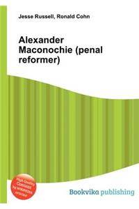 Alexander Maconochie (Penal Reformer)