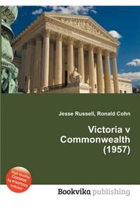 Victoria V Commonwealth (1957)