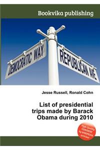 List of Presidential Trips Made by Barack Obama During 2010