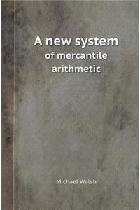 A New System of Mercantile Arithmetic
