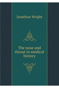The nose and throat in medical history