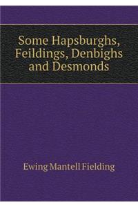 Some Hapsburghs, Feildings, Denbighs and Desmonds