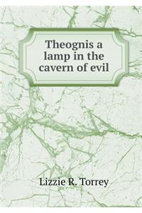 Theognis a lamp in the cavern of evil
