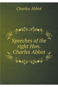Speeches of the Right Hon. Charles Abbot