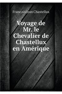 Voyage de Mr. Le Chevalier de Chastellux En Amérique
