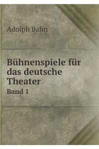 Bühnenspiele für das deutsche Theater Band 1