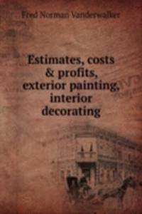 Estimates, costs and profits, exterior painting, interior decorating