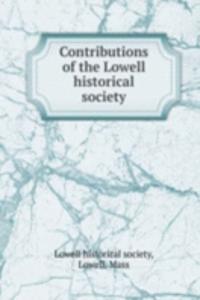 CONTRIBUTIONS OF THE LOWELL HISTORICAL