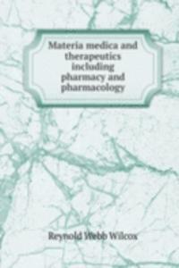 Materia medica and therapeutics including pharmacy and pharmacology