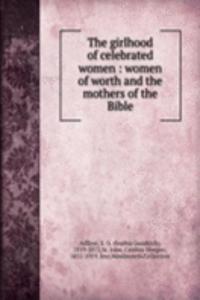 girlhood of celebrated women