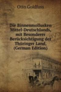 Die Binnenmollusken Mittel-Deutschlands, mit Besonderer Berucksichtigung der Thuringer Land, (German Edition)