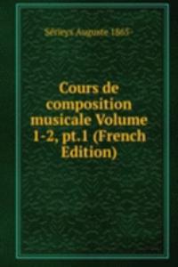 Cours de composition musicale Volume 1-2, pt.1 (French Edition)