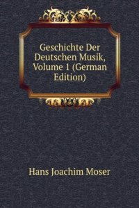 Geschichte Der Deutschen Musik, Volume 1 (German Edition)
