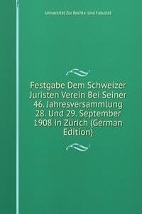 Festgabe Dem Schweizer Juristen Verein Bei Seiner 46. Jahresversammlung 28. Und 29. September 1908 in Zurich (German Edition)