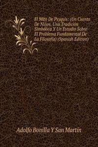 El Mito De Psyquis: (Un Cuento De Ninos, Una Tradicion Simbolica Y Un Estudio Sobre El Problema Fundamental De La Filosofia) (Spanish Edition)