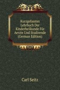 Kurzgefasstes Lehrbuch Der Kinderheilkunde Fur Aerzte Und Studirende (German Edition)