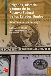 Origenes, Historia y Futuro de la Reserva Federal de Los Estados Unidos: Retorno a la Isla de Jekyll: Retorno a la Isla de Jekyll