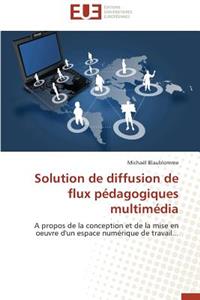 Solution de Diffusion de Flux Pédagogiques Multimédia