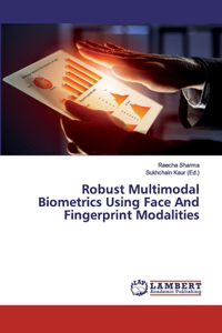 Robust Multimodal Biometrics Using Face And Fingerprint Modalities