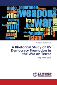 Rhetorical Study of US Democracy Promotion in the War on Terror