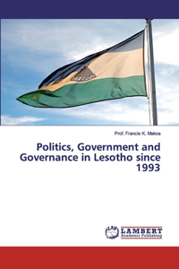 Politics, Government and Governance in Lesotho since 1993