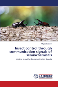 Insect control through communication signals of semiochemicals