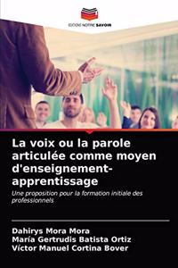 La voix ou la parole articulée comme moyen d'enseignement-apprentissage