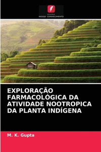 Exploração Farmacológica Da Atividade Nootropica Da Planta Indígena