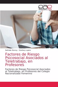 Factores de Riesgo Psicosocial Asociados al Teletrabajo, en Profesores