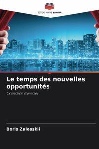 temps des nouvelles opportunités