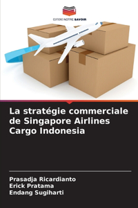 stratégie commerciale de Singapore Airlines Cargo Indonesia