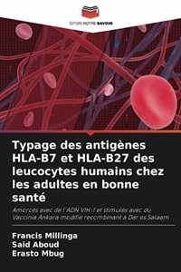 Typage des antigènes HLA-B7 et HLA-B27 des leucocytes humains chez les adultes en bonne santé