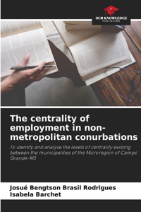centrality of employment in non-metropolitan conurbations
