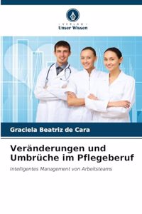 Veränderungen und Umbrüche im Pflegeberuf