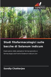 Studi fitofarmacologici sulle bacche di Solanum indicum