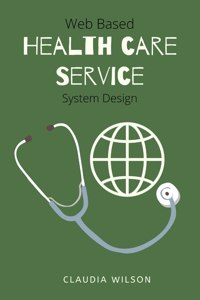 Web Based Healthcare Service System Design