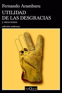 Utilidad de las desgracias: y otros textos
