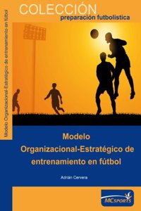 Modelo organizacional-estrategico de entrenamiento en futbol